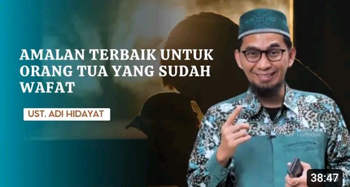 Apakah Amalan Terbaik Bagi Orang Tua yang Sudah Meninggal? Ustaz Adi Hidayat Bagikan Amalan Khusus Ini