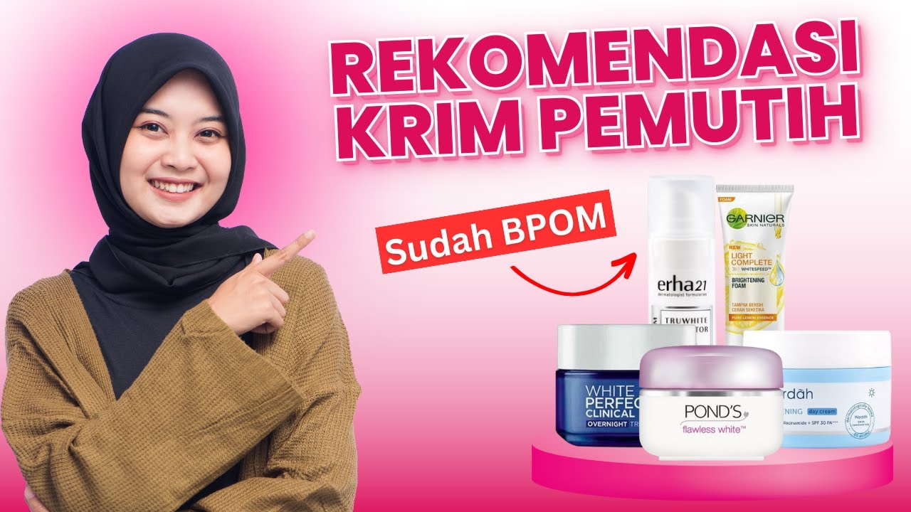 Rekomendasi Krim Pemutih Lokal BPOM Bikin Glowing, Tone Up Natural dan Bisa Memutihkan 