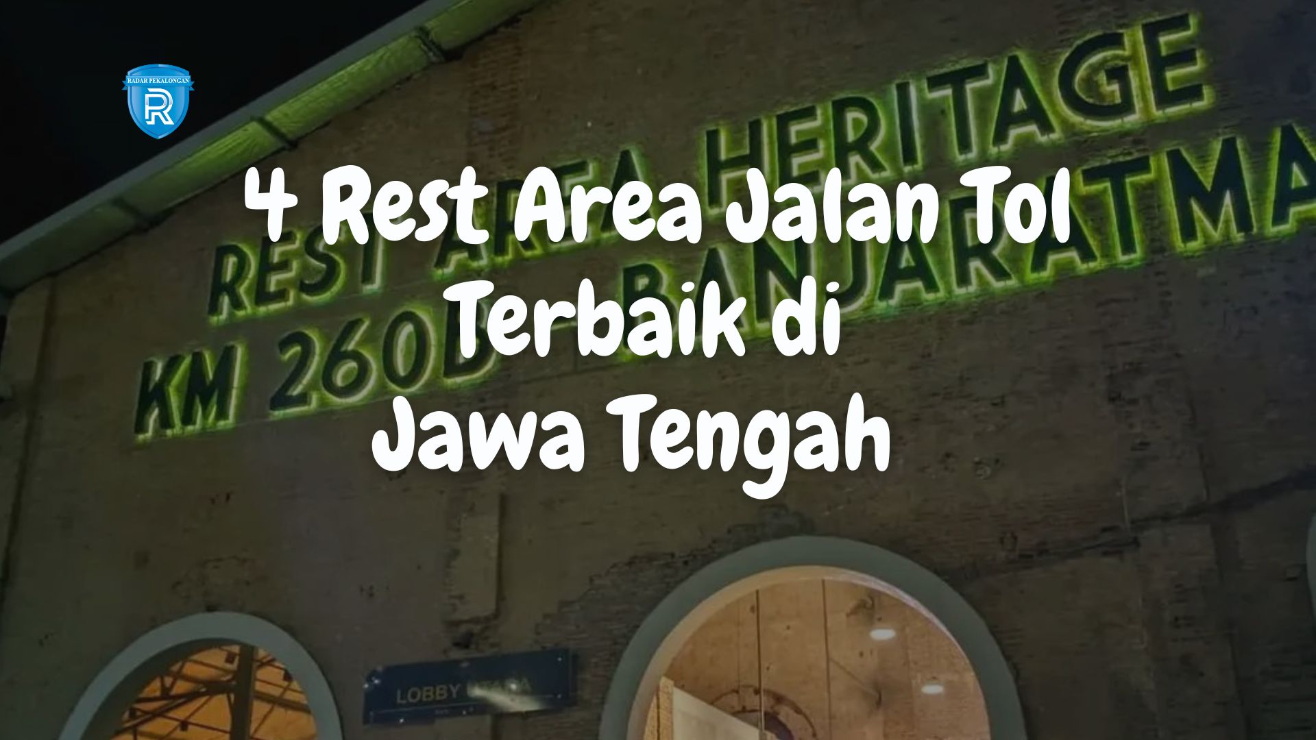 4 Rest Area Jalan Tol Terbaik di Jawa Tengah  Dengan Fasilitas Komplit