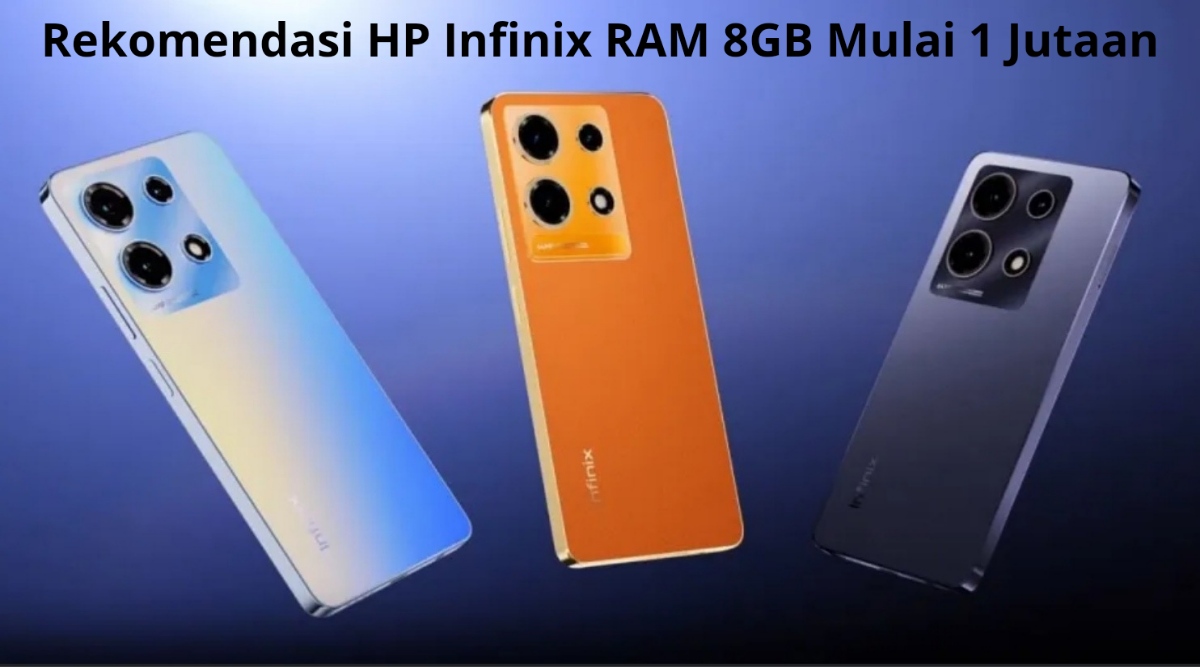 5 Rekomendasi HP Infinix RAM 8GB Mulai 1 Jutaan, Harga Murah Spek Mewah