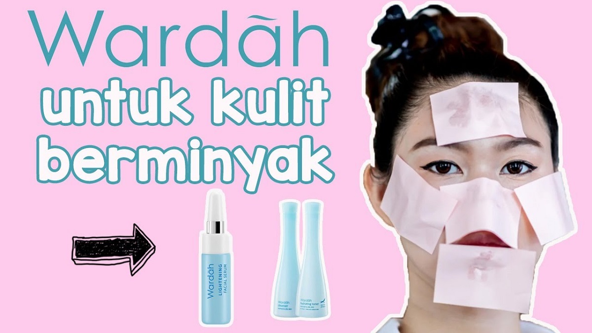 3 Produk Wardah untuk Kulit Berminyak, Hilangkan Kerutan dan Tanda Penuaan Bikin Kulit Mulus Glowing Awet Muda