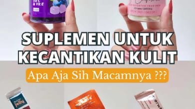 3 Merk Vitamin E untuk Wajah Flek Hitam Membandel, Bikin Kulit Glowing Awet Muda Bebas Kerutan