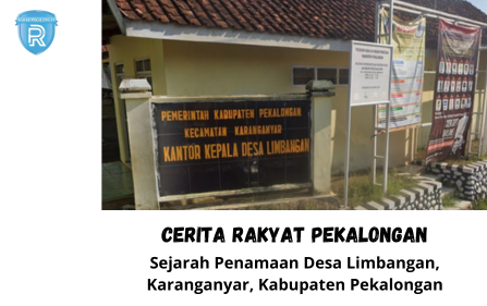Cerita Rakyat Pekalongan: Pangeran Sakti Kesultanan Cirebon dan Asal-usul Penamaan Desa Limbangan, Karanganyar