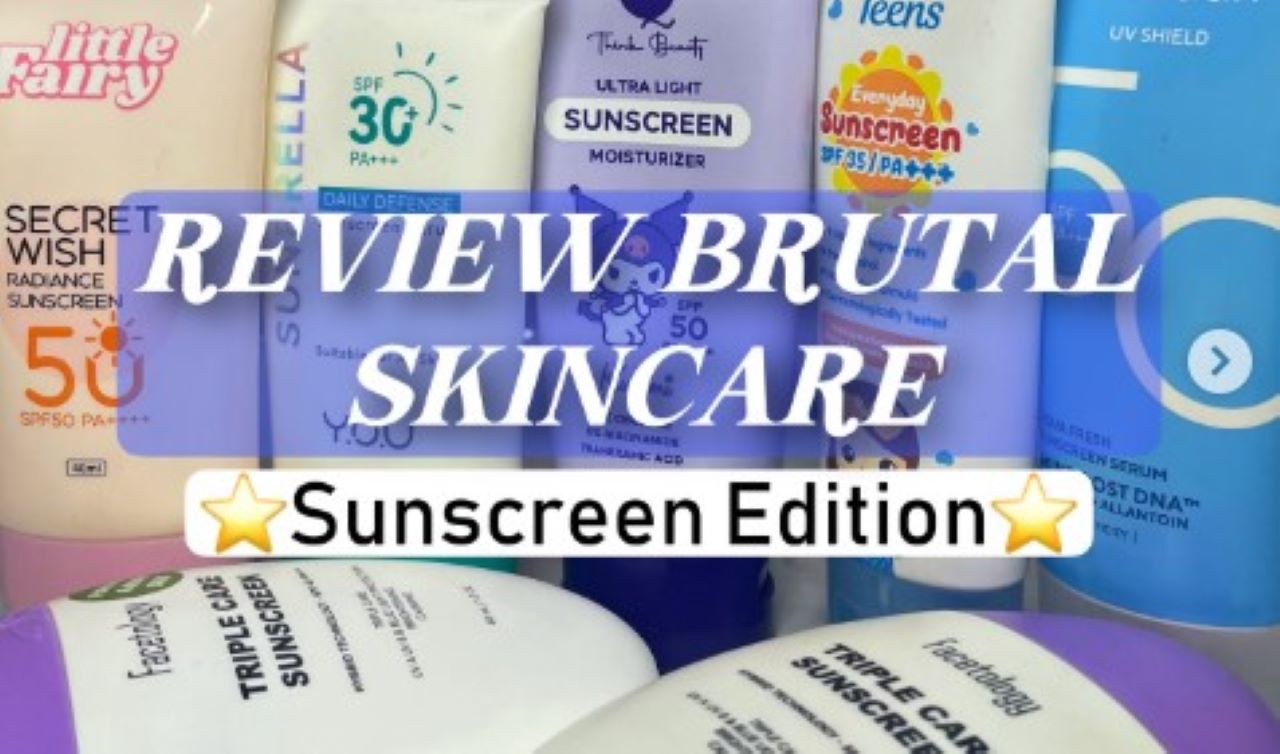 Review Brutal Daily Skincare Versi Sunscreen, dari 5 Produk Ini Mana yang Paling Nyaman Dipakai?