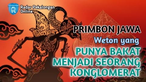 Inilah Weton yang Punya Bakat Menjadi Seorang Konglomerat menurut Primbon Jawa, Apakah Wetonmu Termasuk?