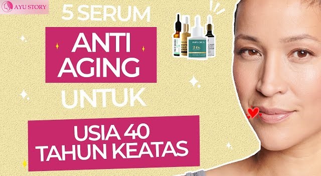 Wajah Tampak Lebih Muda! Ini 5 Serum Anti Aging Terbaik untuk Usia 40 Tahun Keatas, Mulai 15 Ribuan Aja!