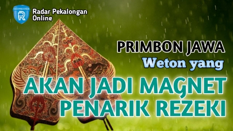 Mau Tahu Weton yang Akan Jadi Magnet Penarik Rezeki menurut Primbon Jawa? Ini Dia Wetonnya