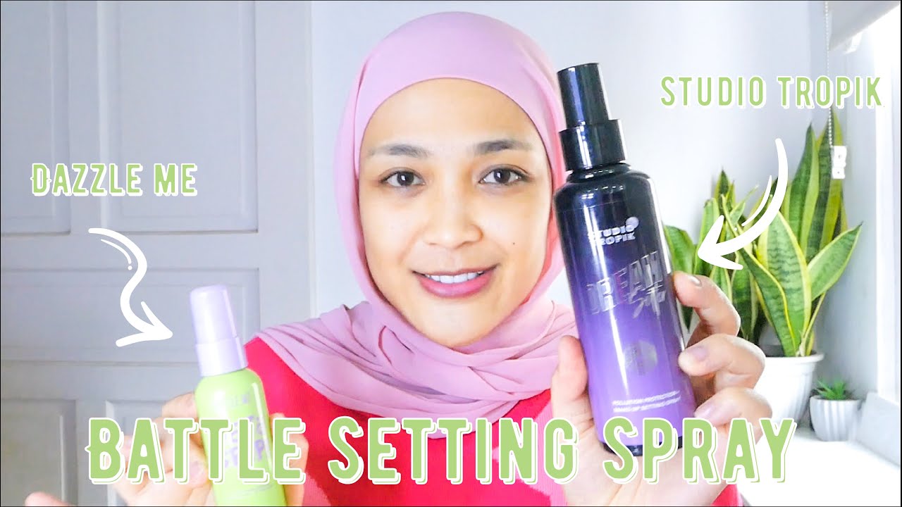 Review Battle Setting Spray Dazzle Me Vs Studio Tropik untuk Makeup Lebih Tahan Lama, Bagus yang Mana?