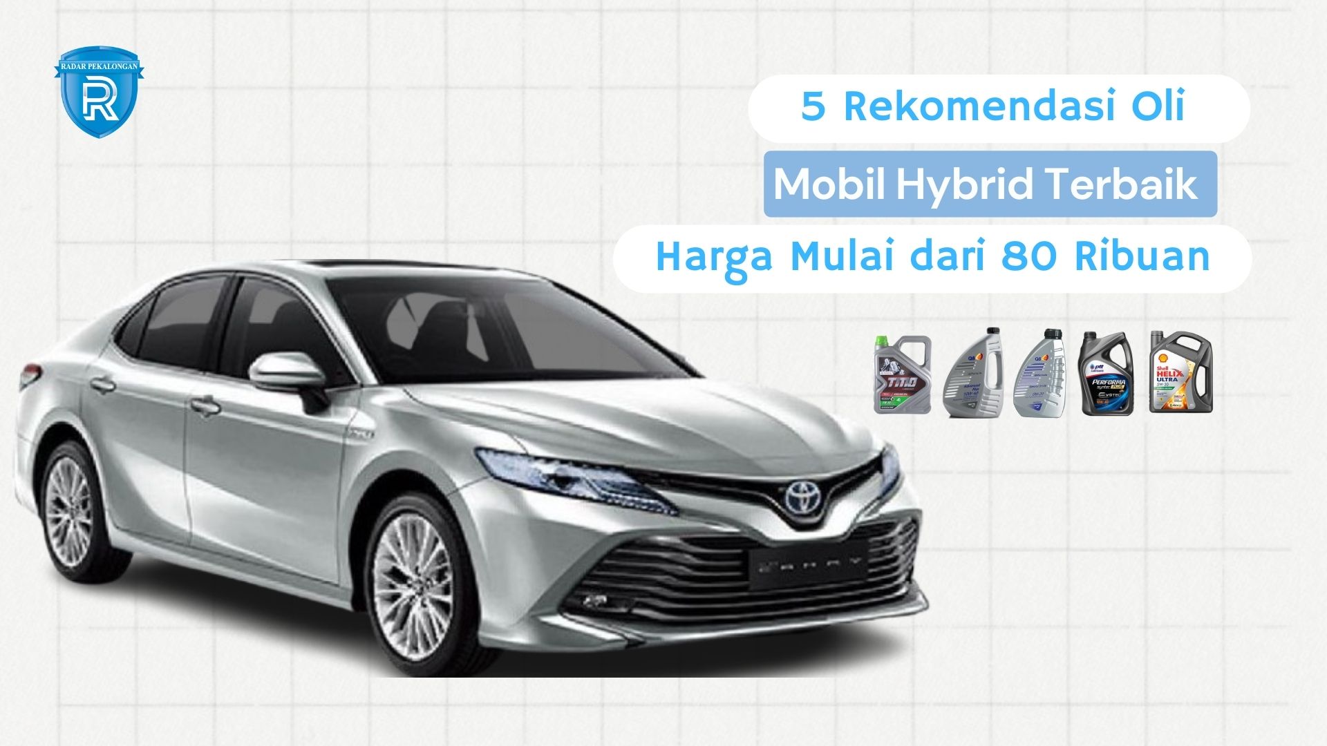 5 Rekomendasi Oli Mobil Hybrid Terbaik Dengan Harga Mulai dari 80 Ribuan