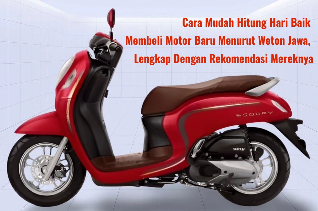 Cara Mudah Hitung Hari Baik Membeli Motor Baru Menurut Weton Jawa, Lengkap Dengan Rekomendasi Mereknya