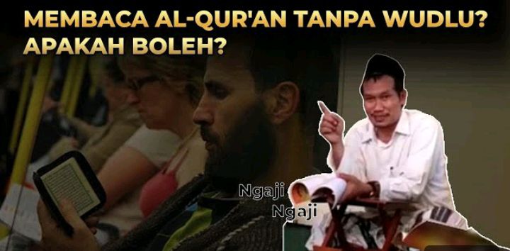 Apakah Boleh Pegang Al-Qur'an Tanpa  Berwudhu? Begini Penjelasan Gus Baha 