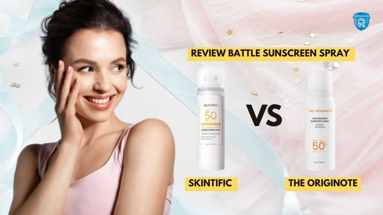 Review Battle Sunscreen Spray Skintific vs The Originote, Sama-Sama Viral Tapi Mana yang Lebih Bagus?