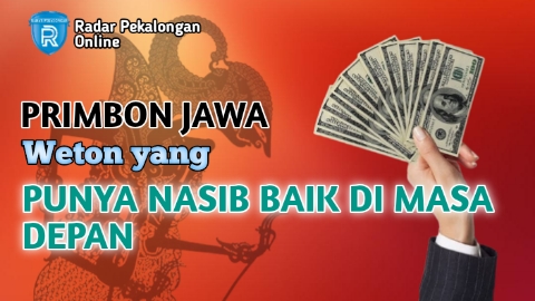 Mau Tahu Weton yang Punya Nasib Baik di Masa Depan menurut Primbon Jawa? Mungkin Wetonmu Akan Sukses