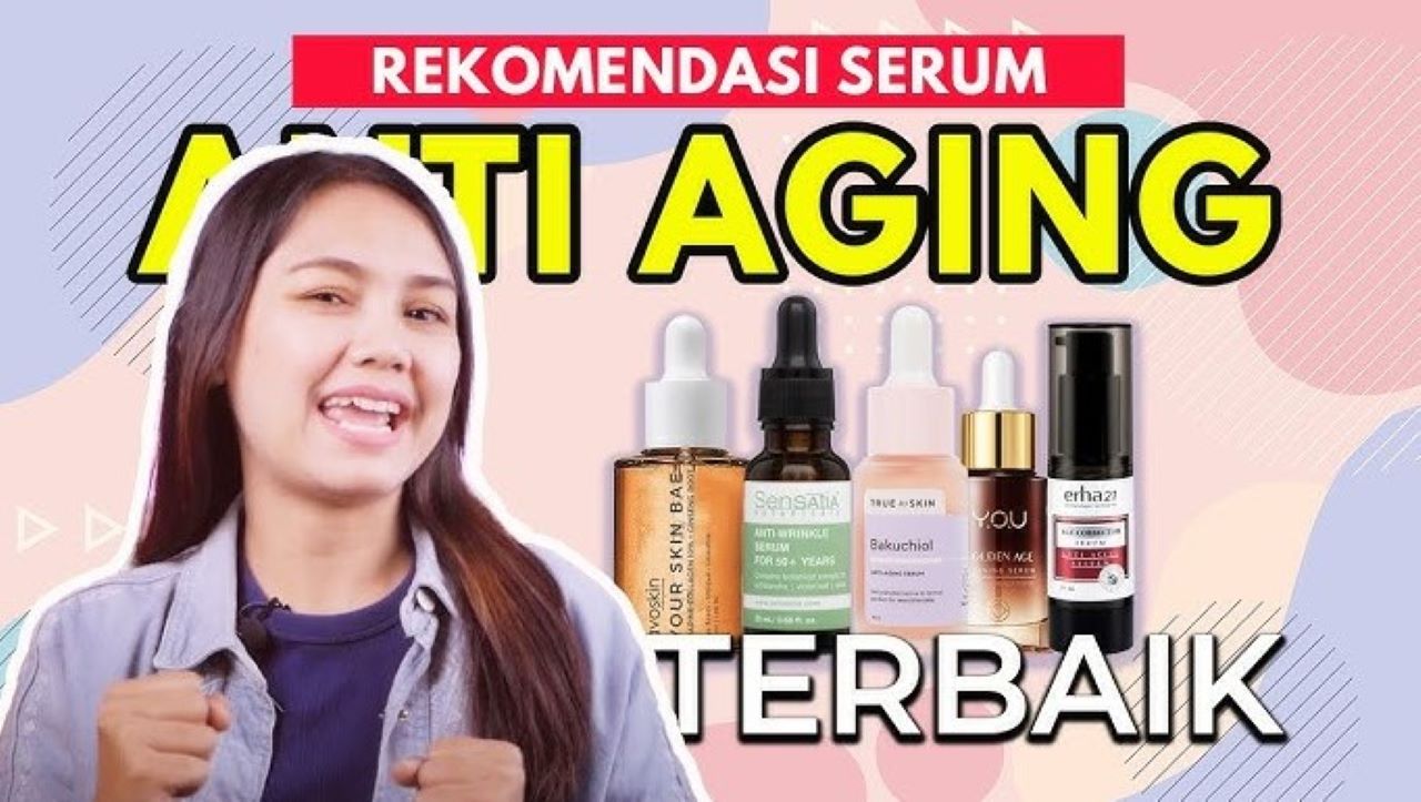 Begini Cara Memilih Serum Anti Aging Sesuai Usia, Jangan Pakai Sembarangan! 