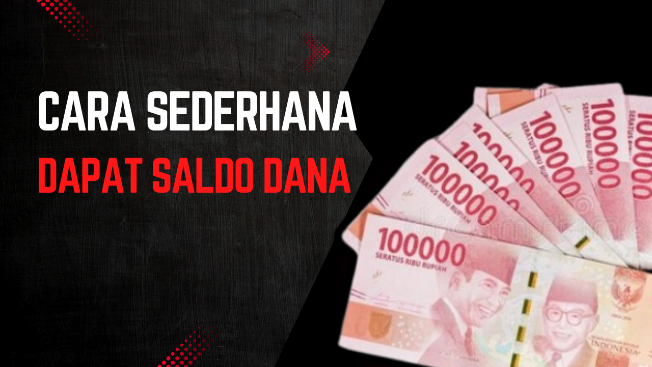 Solusi Anti Ribet untuk Dapatkan Saldo DANA Gratis dengan Cara yang Sederhana Ini, Buruan Cobain