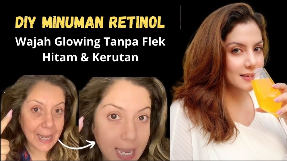 DIY Minuman Retinol untuk Wajah Glowing Tanpa Flek Hitam, Rahasia Awet Muda di Usia 40 Secara Alami