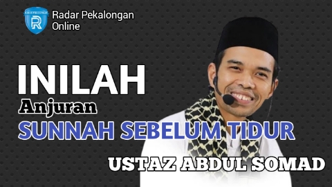 Mau Tahu 2 Anjuran Sunnah Sebelum Tidur dari Ustaz Abdul Somad (UAS)? Ini Dia Anjurannya