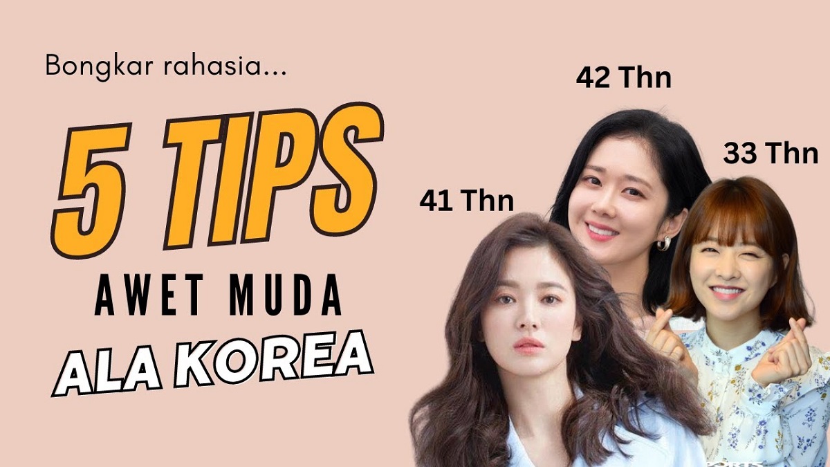 Ternyata Ini Dia 4 Tips Awet Muda Di Umur 50 Tahun Ke Atas Ala Korea