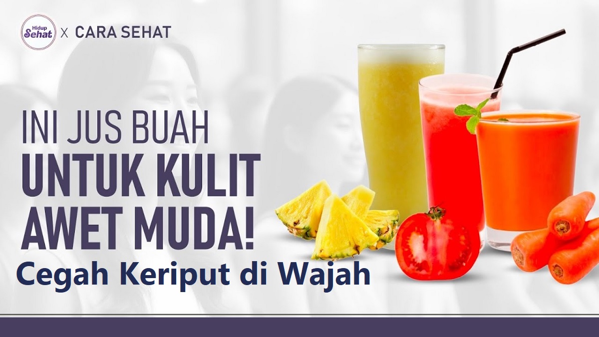 Inilah 5 Jus Buah yang Cegah Kulit Keriput di Wajah, Efektif Wajah Kencang Glowing Gak Kendur dan Cegah Penuan