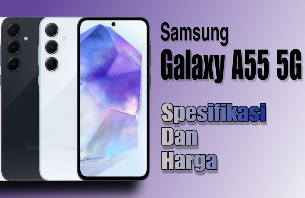 Samsung Galaxy A55 Harga Berapa? Inilah Harga Samsung Galaxy A55 Beserta Spesifikasi yang Wajib Diketahui!