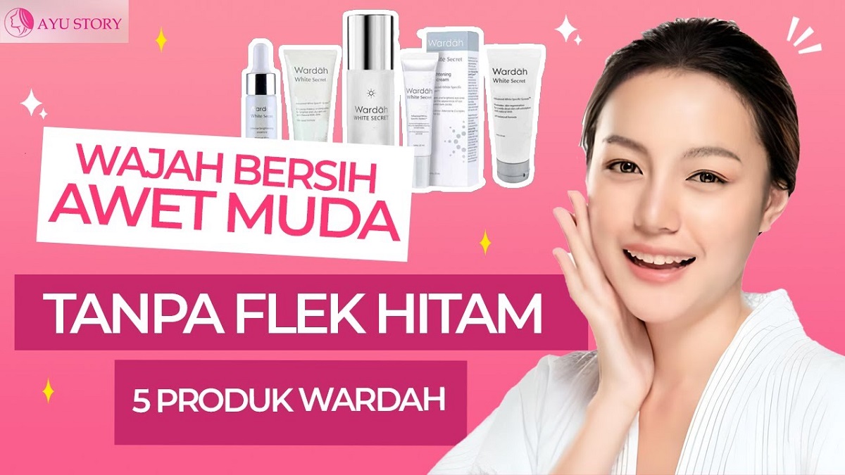 3 Produk Wardah yang Menghilangkan Flek Hitam Tebal Usia 30 Paling Ampuh, Bikin Muka Glowing Merata Bebas Noda