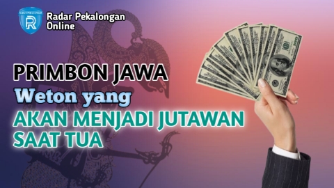 Mau Tahu Weton yang Akan Menjadi Jutawan Saat Tua menurut Primbon Jawa? Hari Lahir ini Akan Kaya