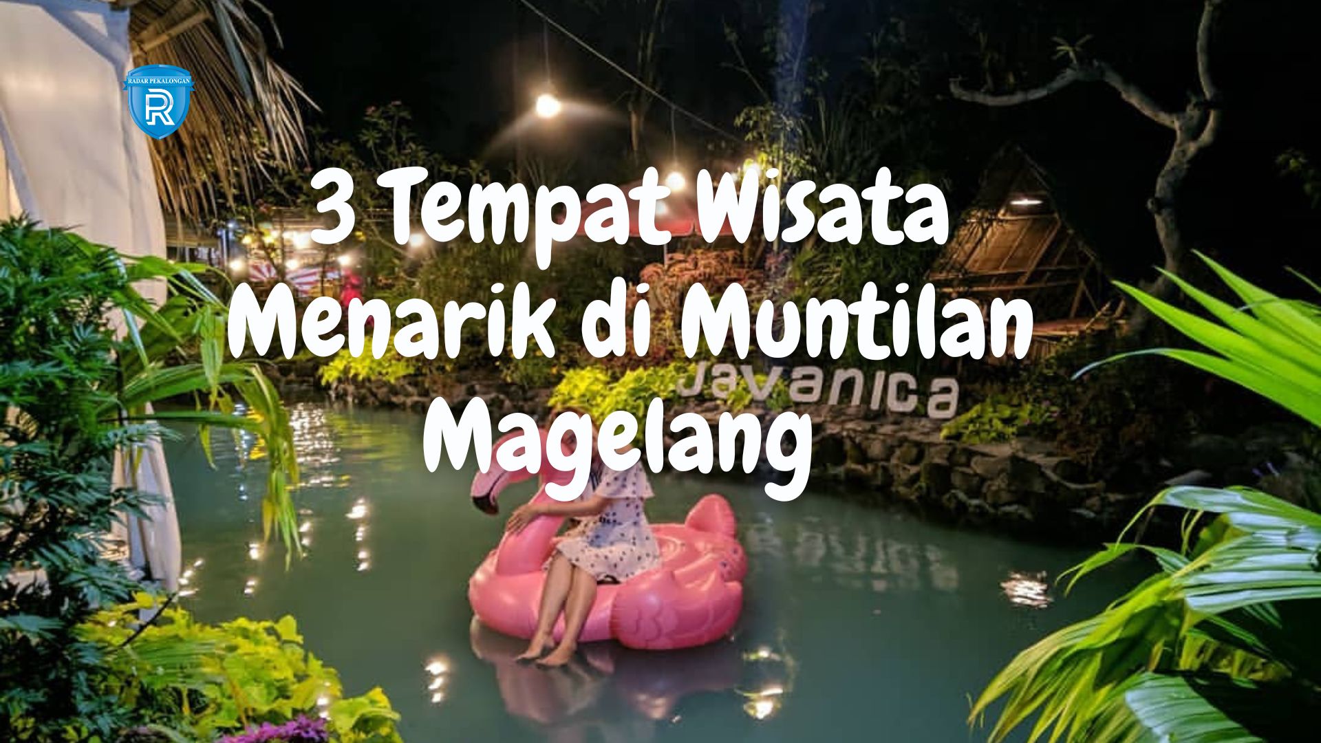 3 Rekomendasi Tempat Wisata Menarik di Muntilan Magelang untuk Liburan Keluarga Saat Akhir Pekan