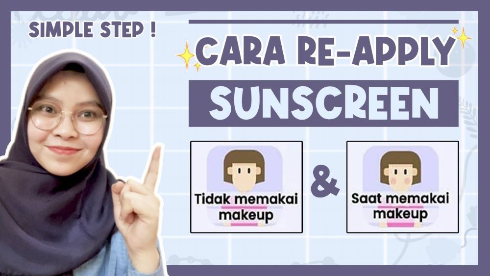 3 Tips Reapply Sunscreen dengan Tepat, Meski Menggunakan Make Up, Beserta Rekomendasi Produknya