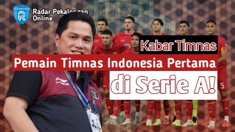 Inilah Pemain Timnas Indonesia Pertama yang Tampil di Serie A Italia, Erick Thohir Bangga Dengan Pemain ini!