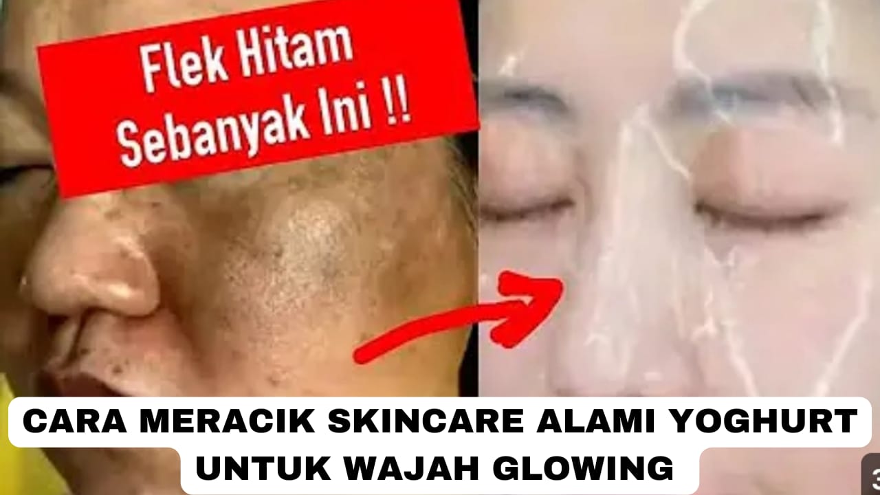 Cara Meracik Skincare Alami Yoghurt untuk Wajah Glowing, Kulit Usia 40 Tahun Ke Atas jadi Kencang Bebas Noda