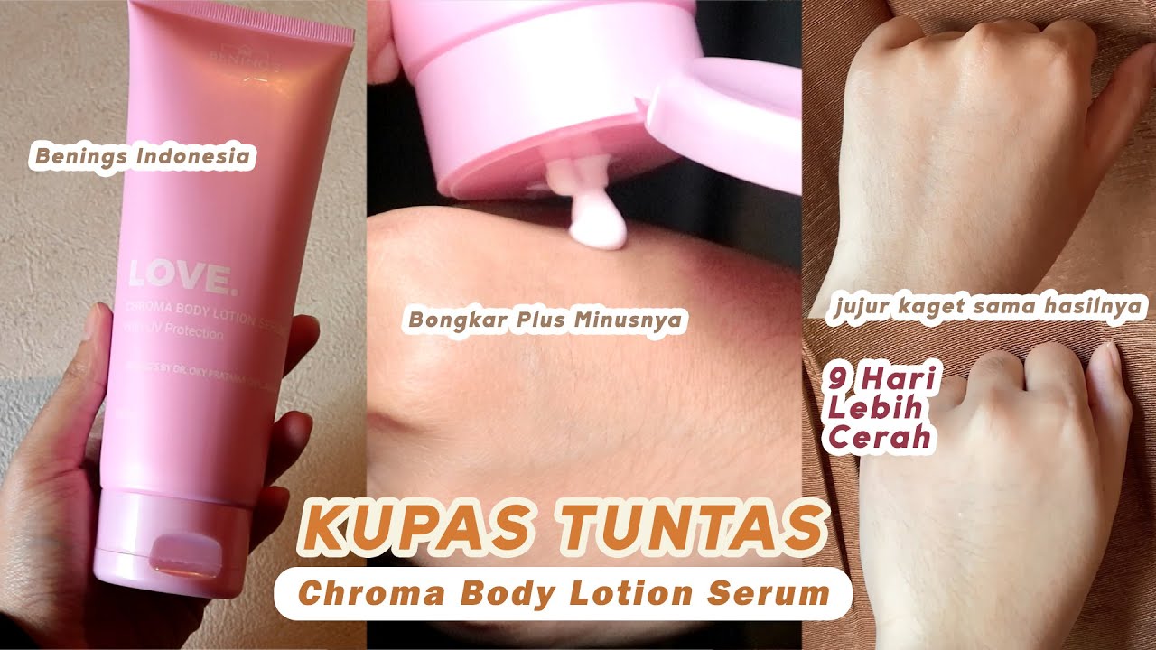 Review Love Chroma Body Lotion Serum dari Bening's Lotion Pemutih Sekaligus Parfum yang Tahan Lama