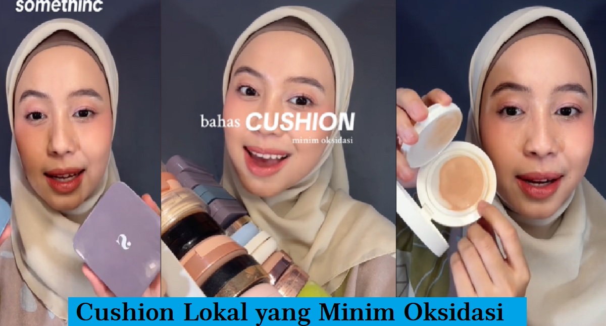 Rangkaian Cushion Lokal yang Minim Oksidasi Pada Kulit Versi Nadia Ramadhani, Makeup Matte Glowing Gak Cakey