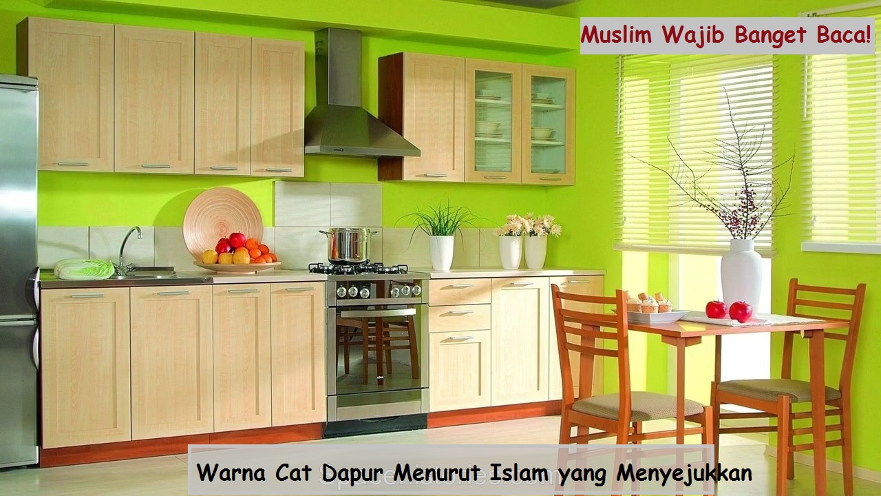 Inilah 7 Warna Cat Dapur Menurut Islam yang Menyejukkan, Muslim Wajib Banget Baca!