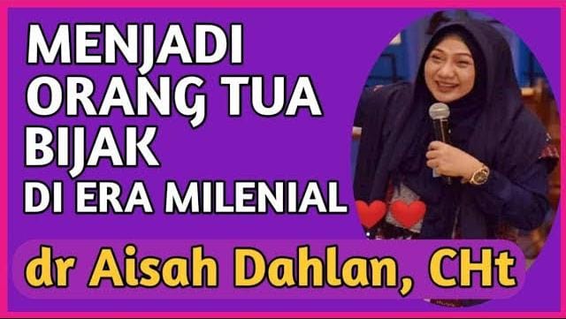 Merasa Belum Cukup Baik sebagai Orang Tua? Ini Tips Parenting dr Aisah Dahlan untuk jadi Orang Tua yang Bijak