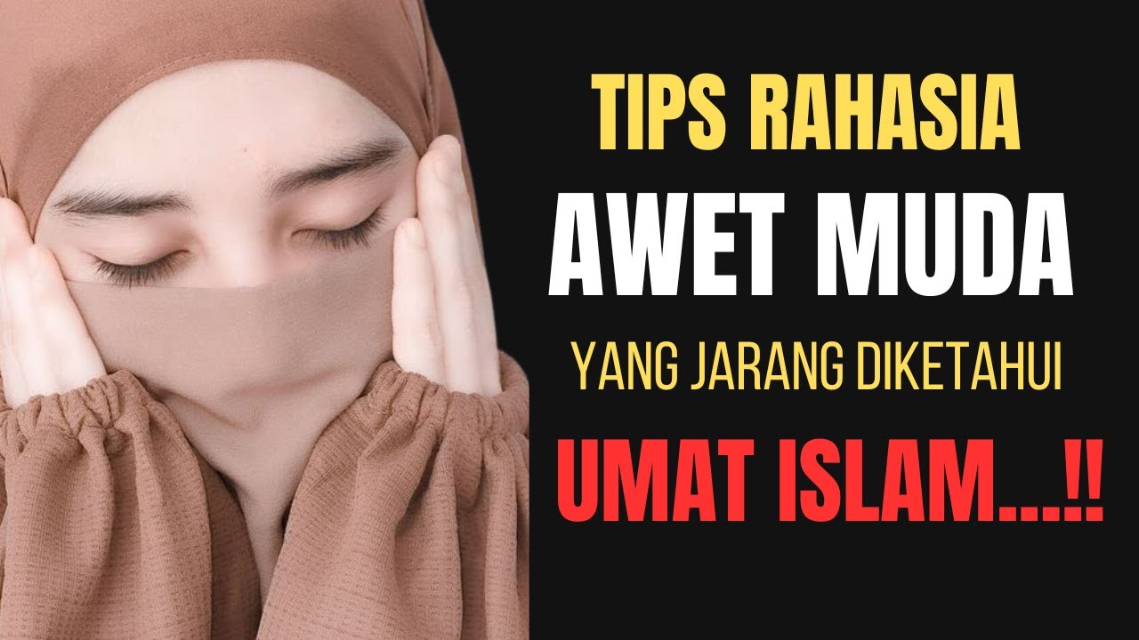 Inilah Resep Awet Muda Menurut Islam, Rahasia Glowing dengan Mudah Cuma 3 Langkah