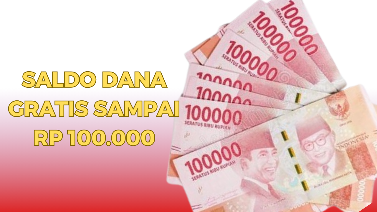 Cuma Pake Cara Ini Bisa Dapatkan Saldo DANA Gratis Sampai Rp 100.000, Tanpa Ribet dan Gampang Banget