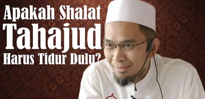 Apakah Sebelum Tahajud Wajib Tidur Terlebih Dulu? Ini 3 Ketentuannya Menurut Ustaz Adi Hidayat 