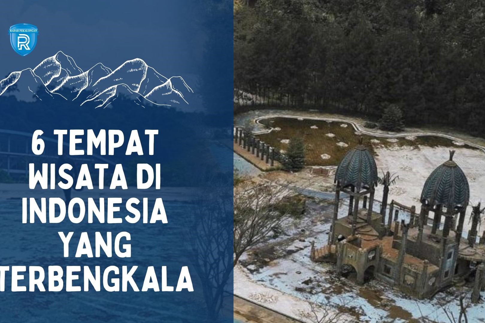 6 Tempat Wisata di Indonesia yang Dulu Sempat Viral, Namun Kini Sepi dan Terbengkalai