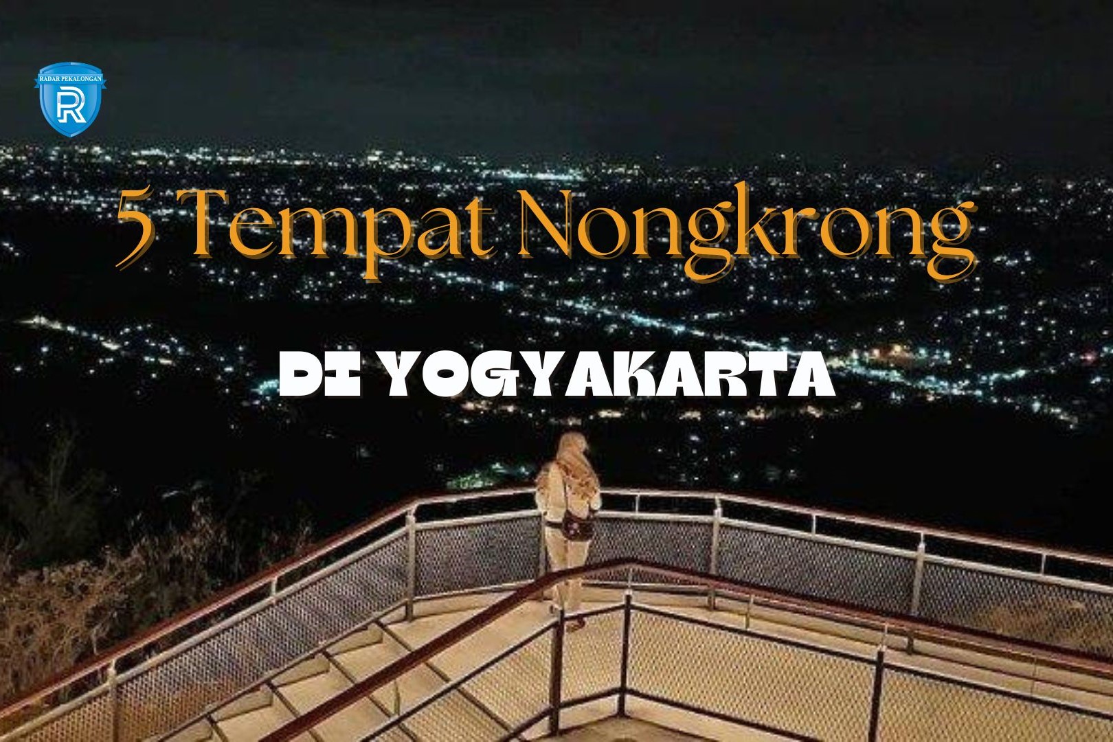 5 Tempat Nongkrong Hits di Yogyakarta dengan View City Light yang Menakjubkan, Dijamin Betah