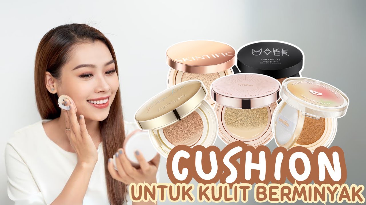 Rekomendasi Terbaik! 4 Merk Cushion Awet untuk Kulit Berminyak, Makeup Tetap Glowing dan Tahan Lama