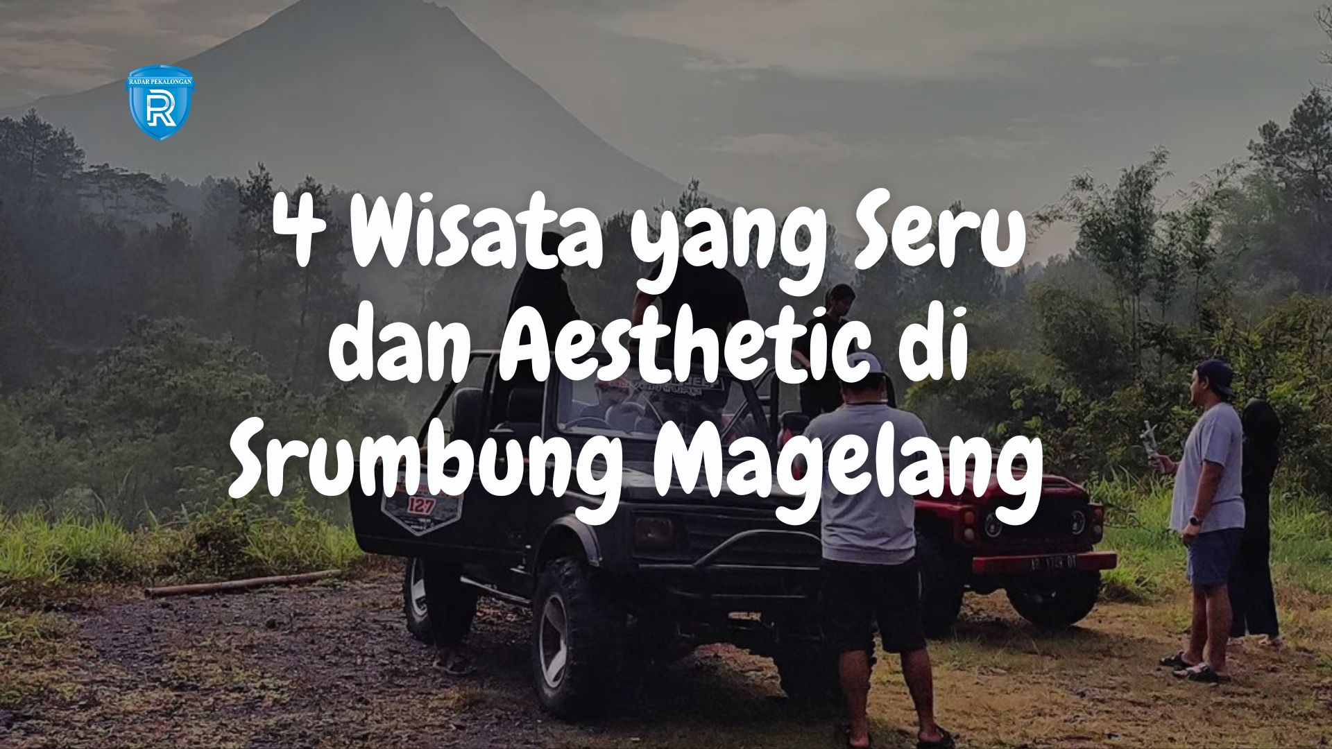 4 Destinasi Wisata yang Seru dan Aesthetic di Srumbung Magelang untuk Liburan Keluarga