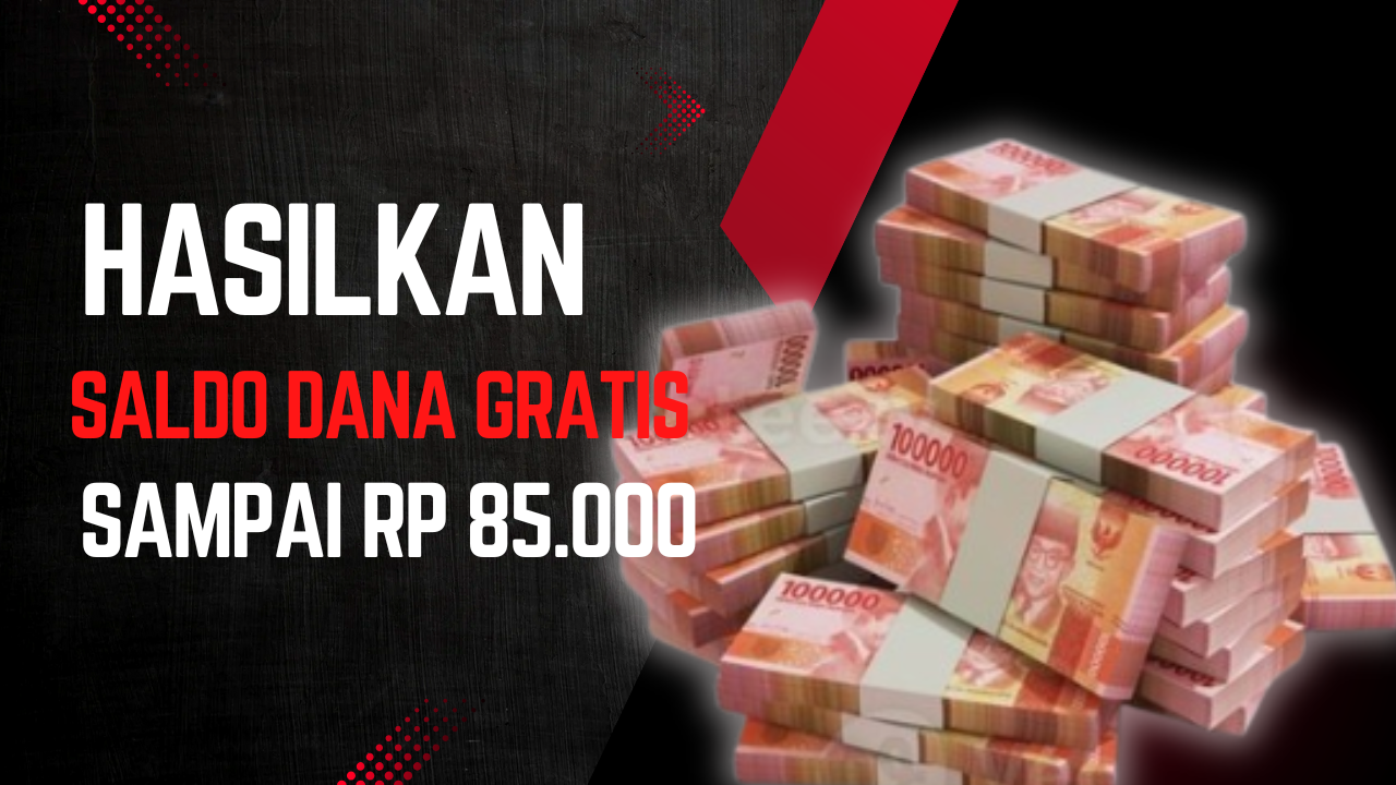 Ternyata Segampang Ini Dapatkan Saldo DANA Gratis Sampai Rp 85.000, Bisa Sambil Rebahan
