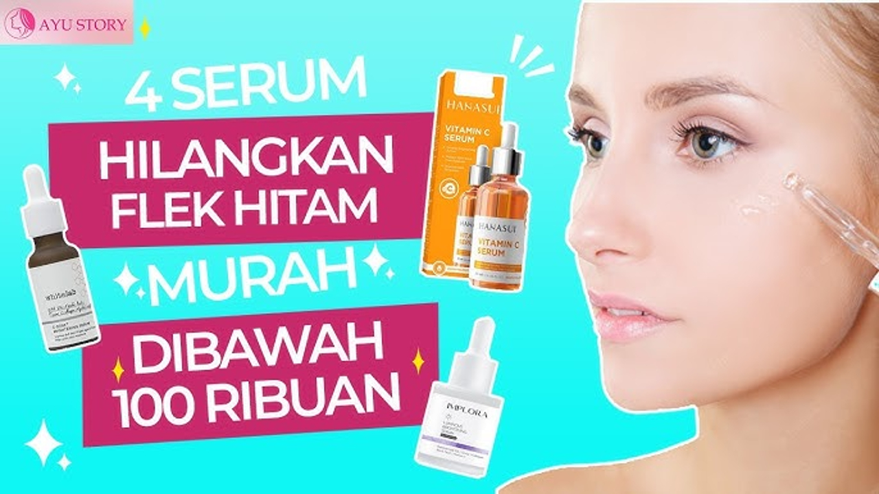 4 Rekomendasi Serum Penghilang Flek Hitam, Bantu Samarkan Pori-Pori Terbuka