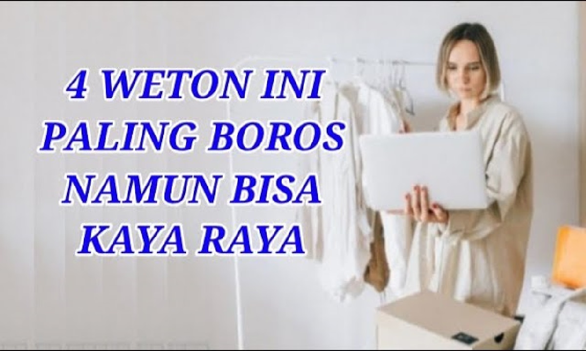 Primbon Jawa: Inilah 4 Weton Paling Boros Namun Tetap Kaya Raya, Ternyata Sulit Miskin Karena Hal Ini!