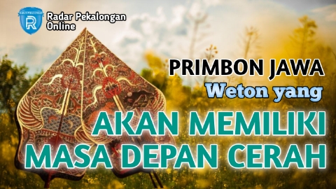 Inilah Weton yang Akan Memiliki Masa Depan Cerah menurut Primbon Jawa, Adakah Wetonmu?