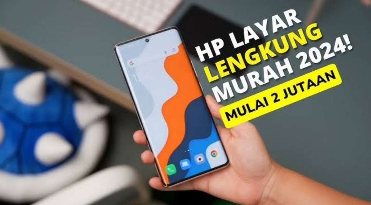 Dibawah 3 Juta! Berikut 4 Rekomendasi HP Layar Lengkung Termurah, Semuanya Pakai Panel AMOLED