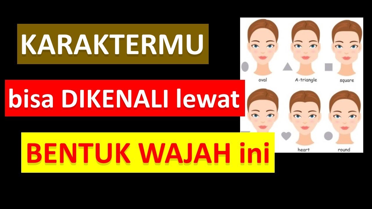 Psikologi Praktis 5 Cara Membaca Karakter Seseorang Dari Bentuk Wajah