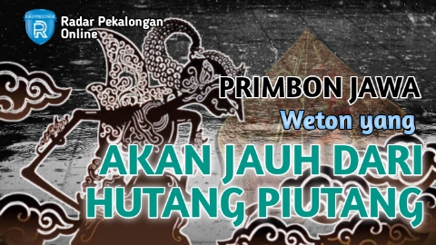 Inilah Weton yang Akan Jauh dari Hutang Piutang menurut Primbon Jawa, Apa Saja Wetonnya?