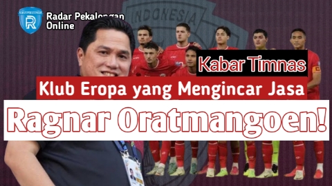 Inilah Klub Eropa yang Mengincar Jasa Ragnar Oratmangoen di Musim Depan, Erick Thohir Beri Lampu Hijau!