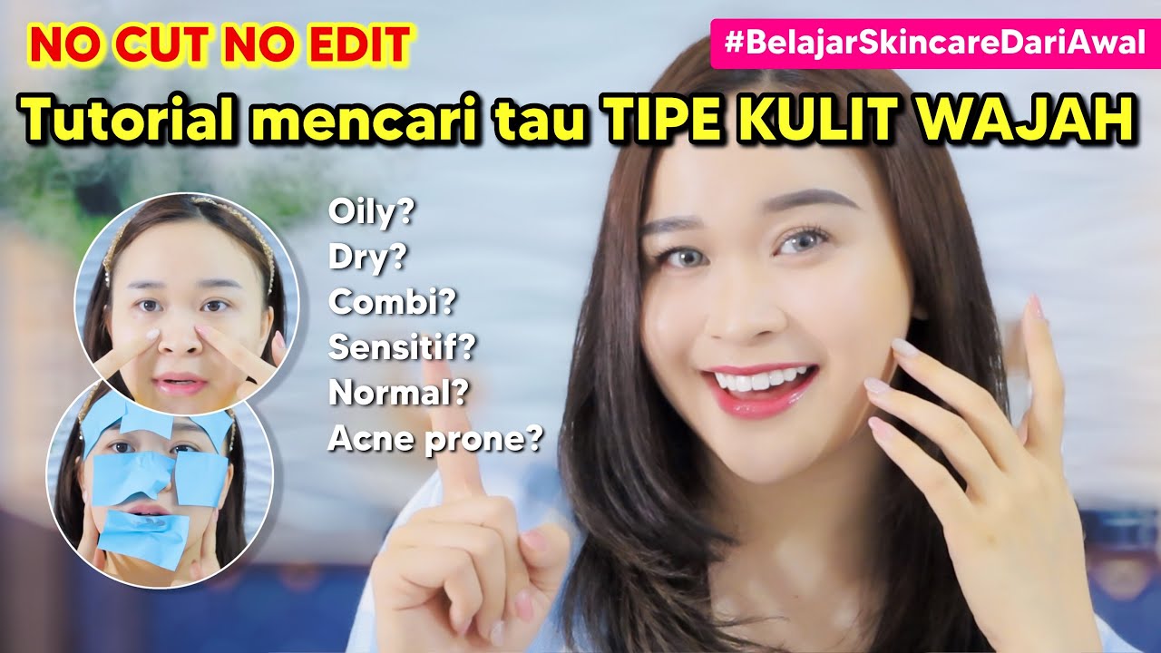 4 Cara Mengetahui Jenis Kulit Wajah yang Mudah Agar Tak Salah Beli Skincare dan Make Up